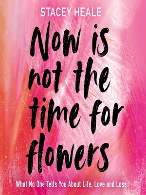 cover image of Now is Not the Time for Flowers